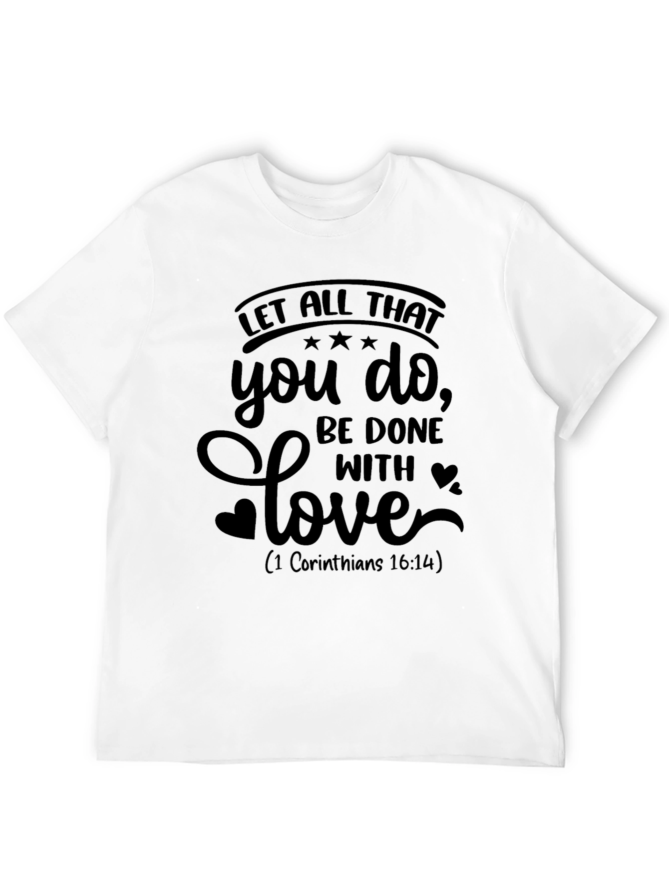 Faith-Based Graphic Tee - Let All That You Do