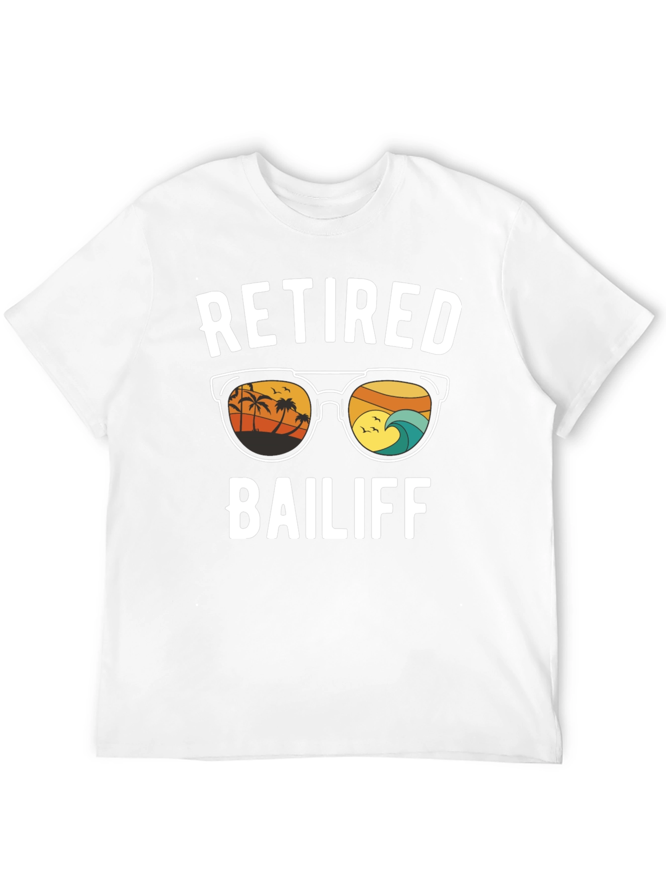 Retired Bailiff T-Shirt - Beach Sunglasses Graphic