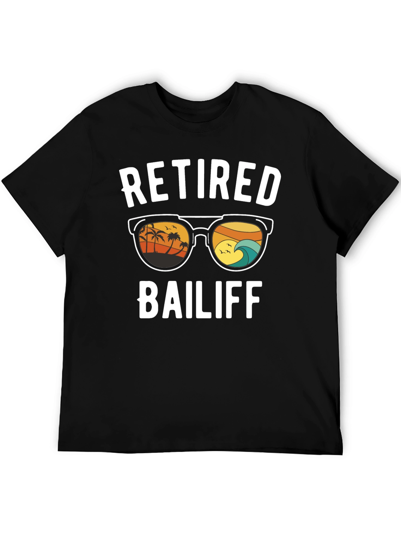 Retired Bailiff T-Shirt - Beach Sunglasses Graphic