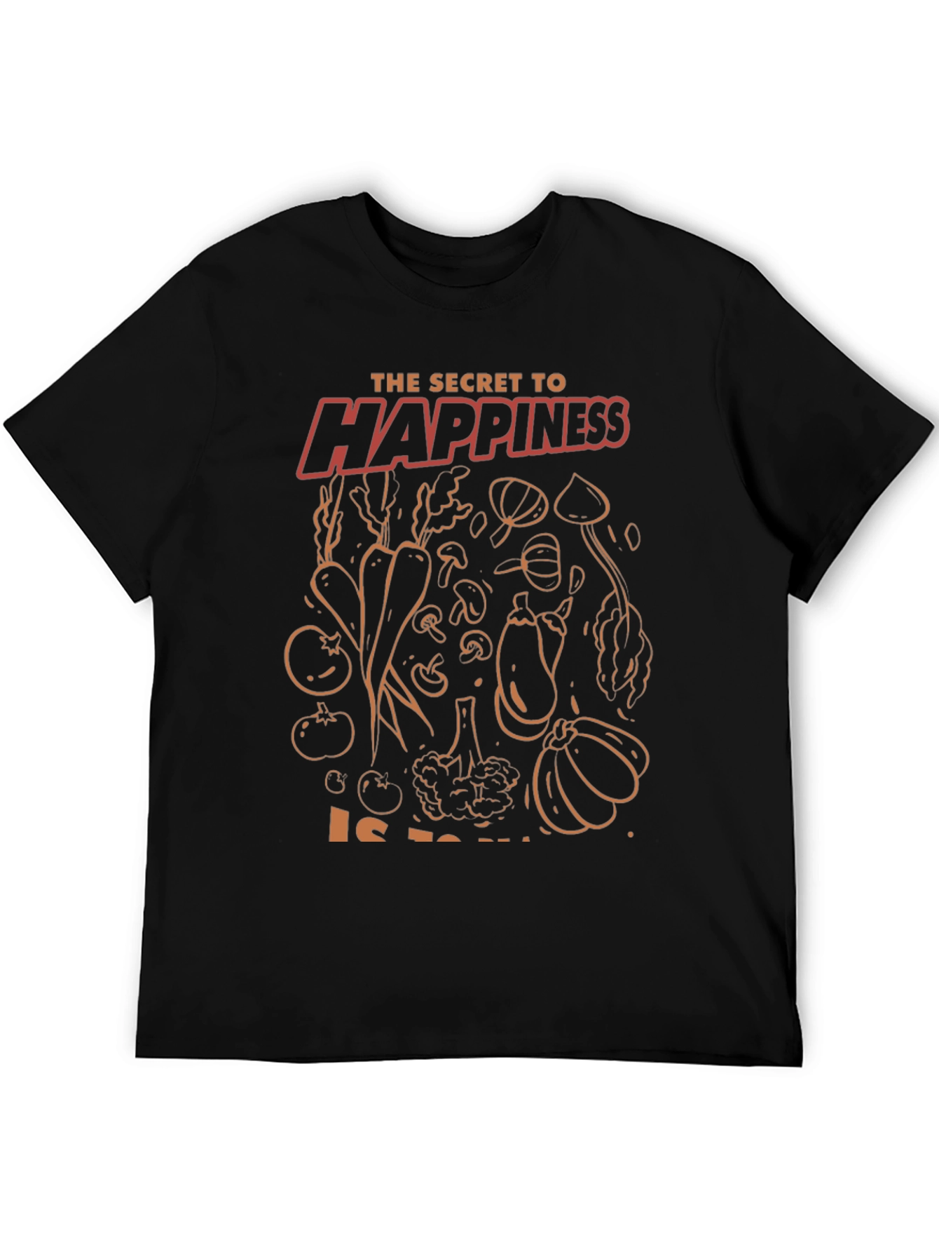 Secret to Happiness T-Shirt - Eat Your Veggies!