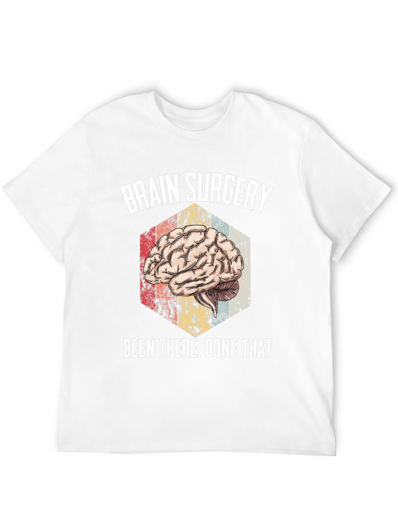 Brain Surgery Been There Done That Tee