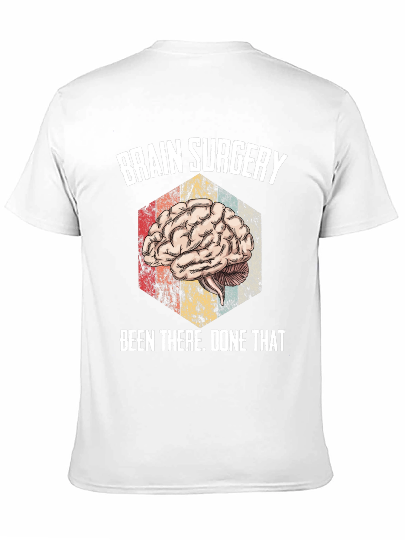Brain Surgery Been There Done That Tee