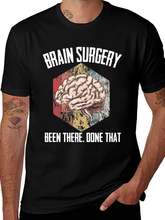 Brain Surgery Been There Done That Tee