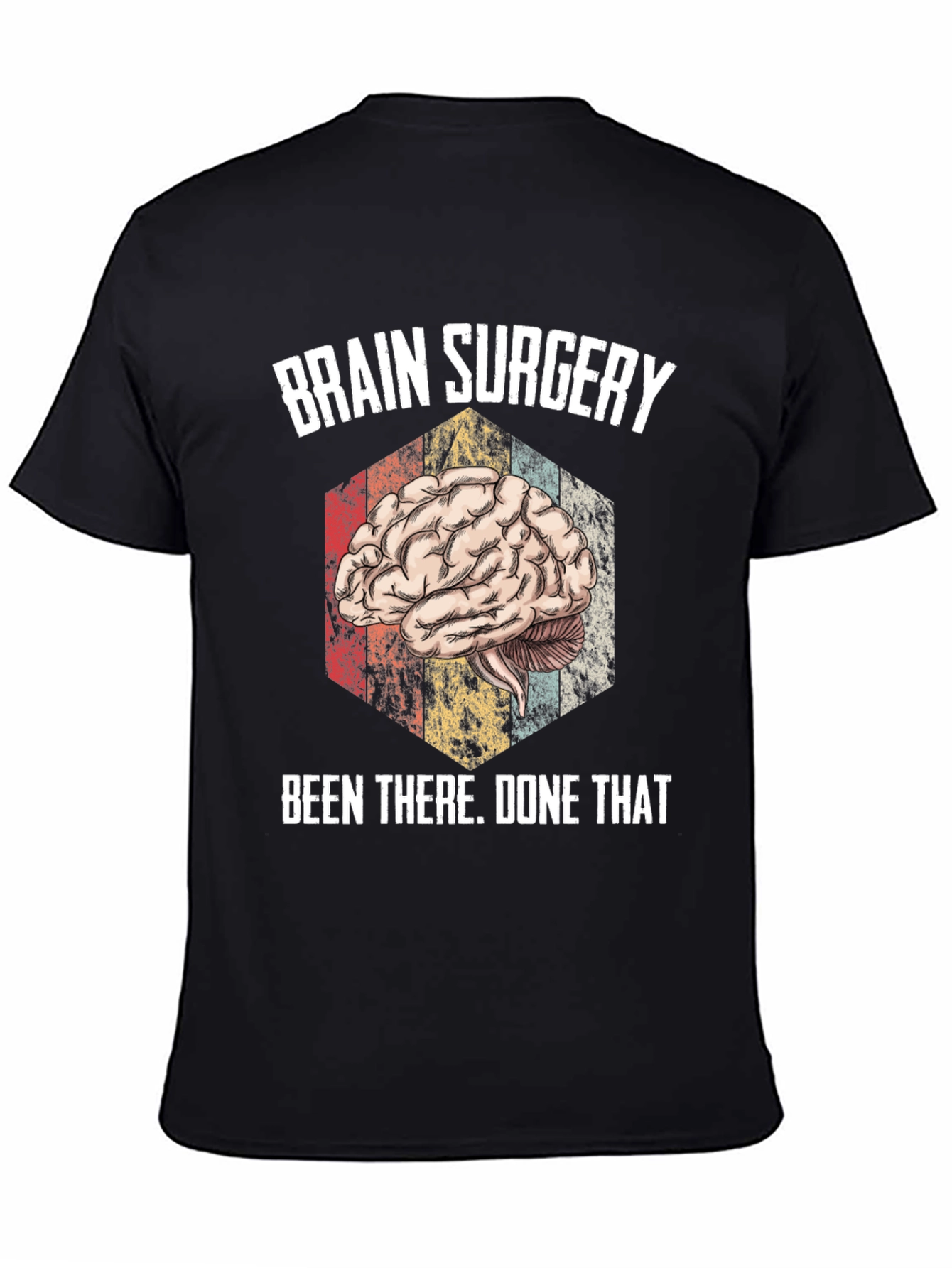 Brain Surgery Been There Done That Tee
