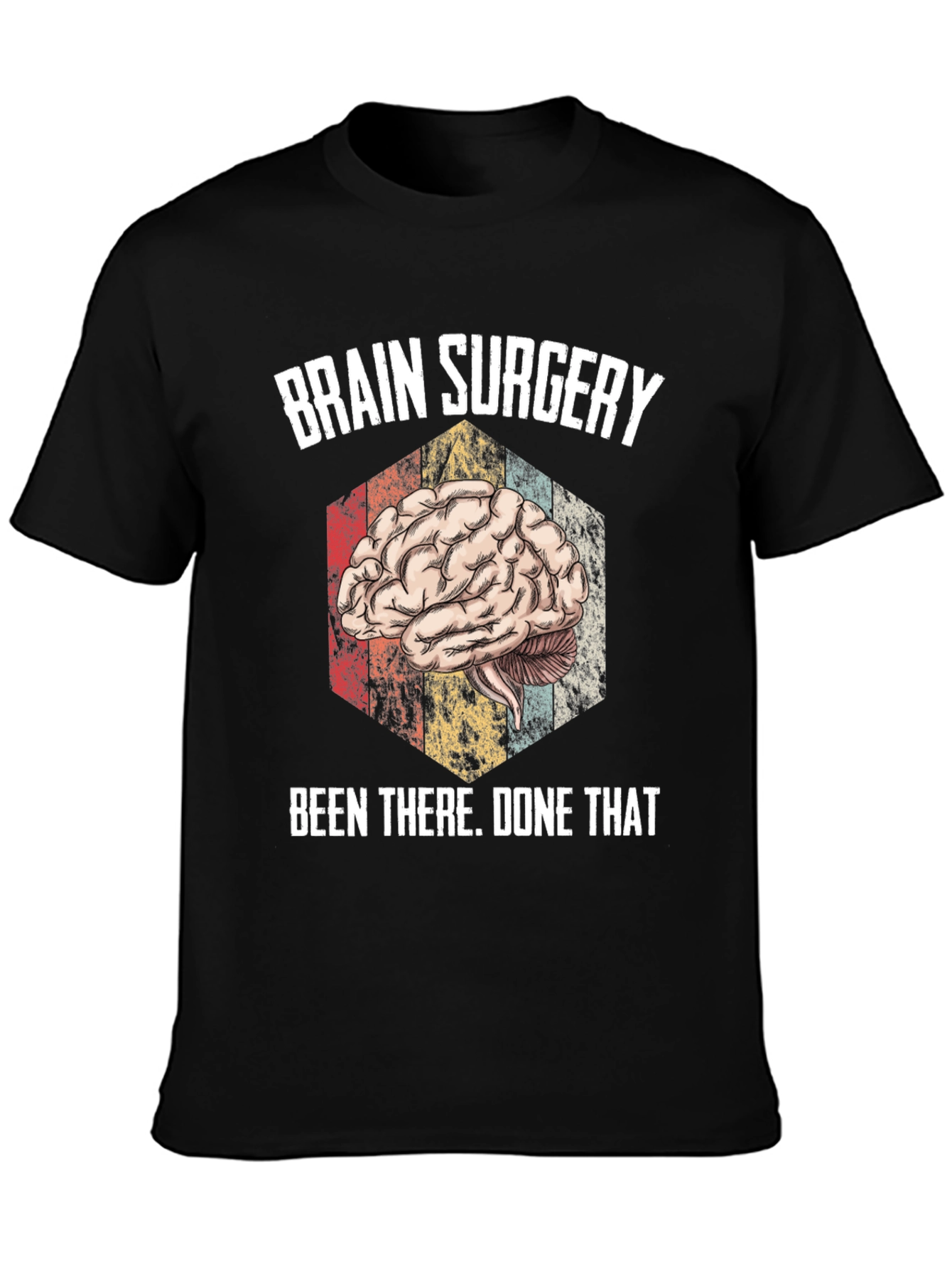 Brain Surgery Been There Done That Tee