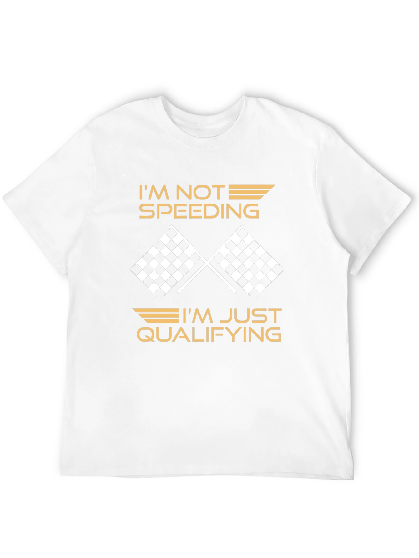 Im Not Speeding Im Qualifying T-Shirt