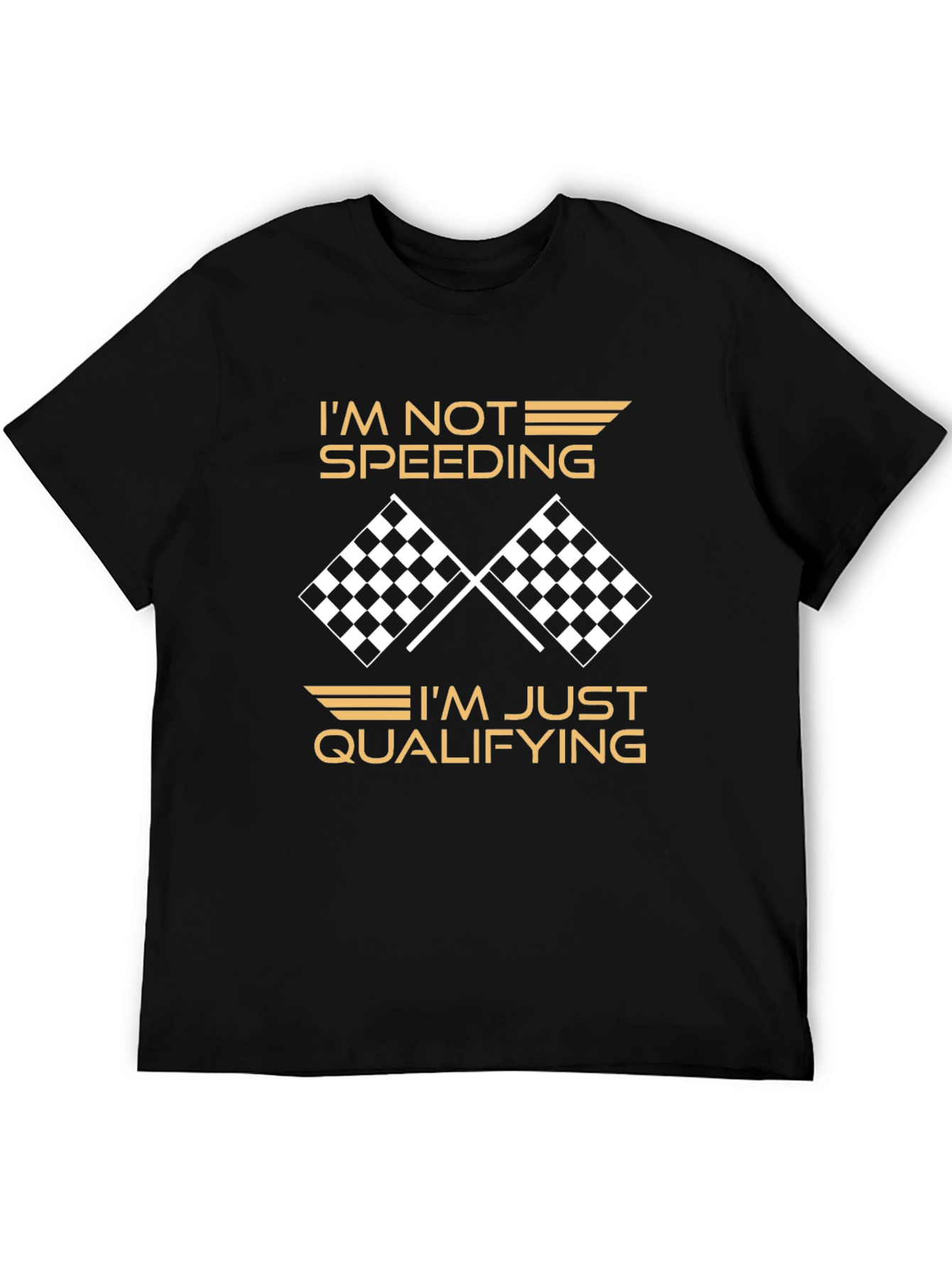 Im Not Speeding Im Qualifying T-Shirt