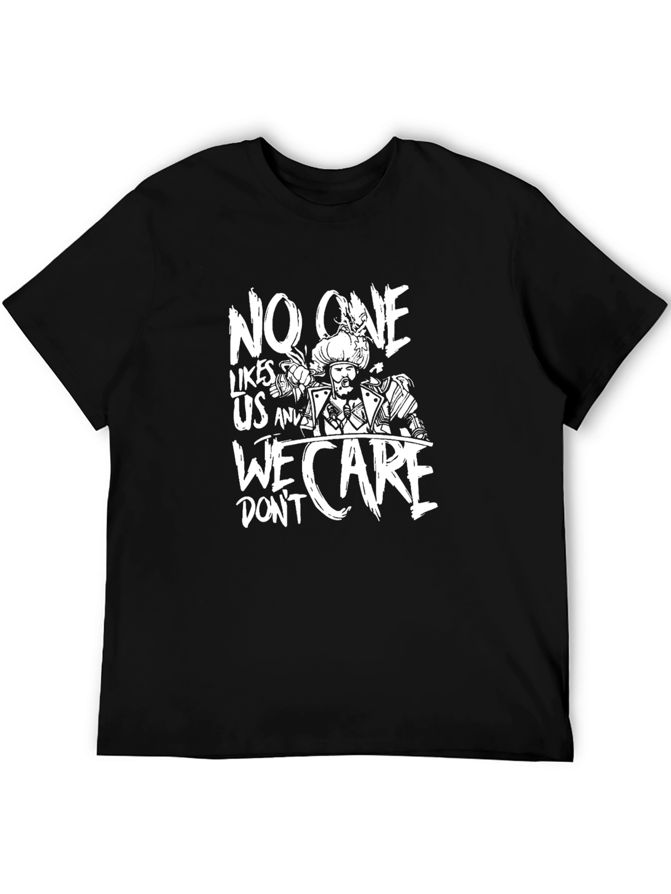No One Likes Us and We Dont Care T-Shirt