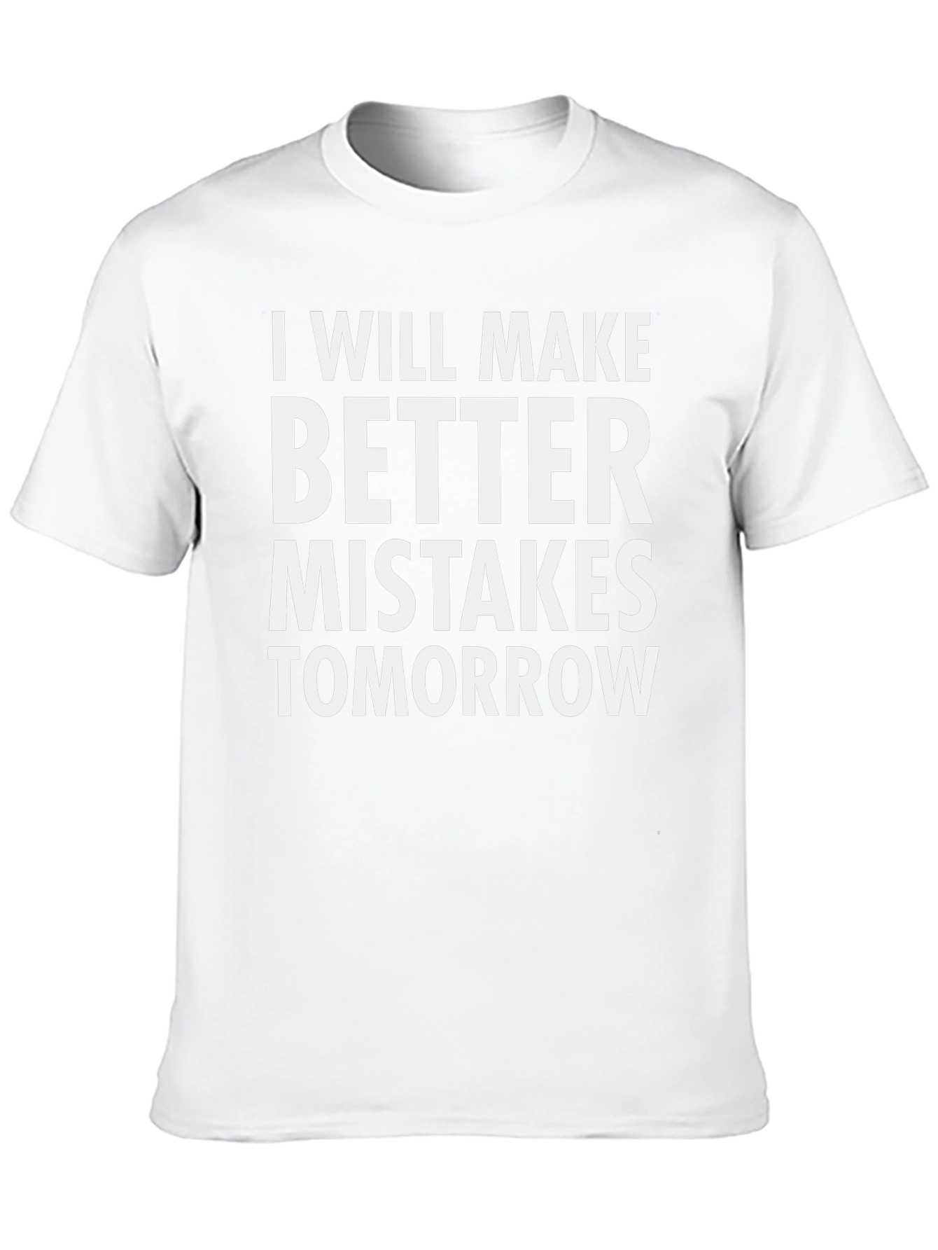 Funny T-Shirt: Better Mistakes Tomorrow