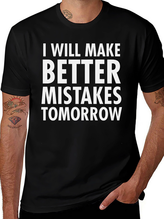 Funny T-Shirt: Better Mistakes Tomorrow