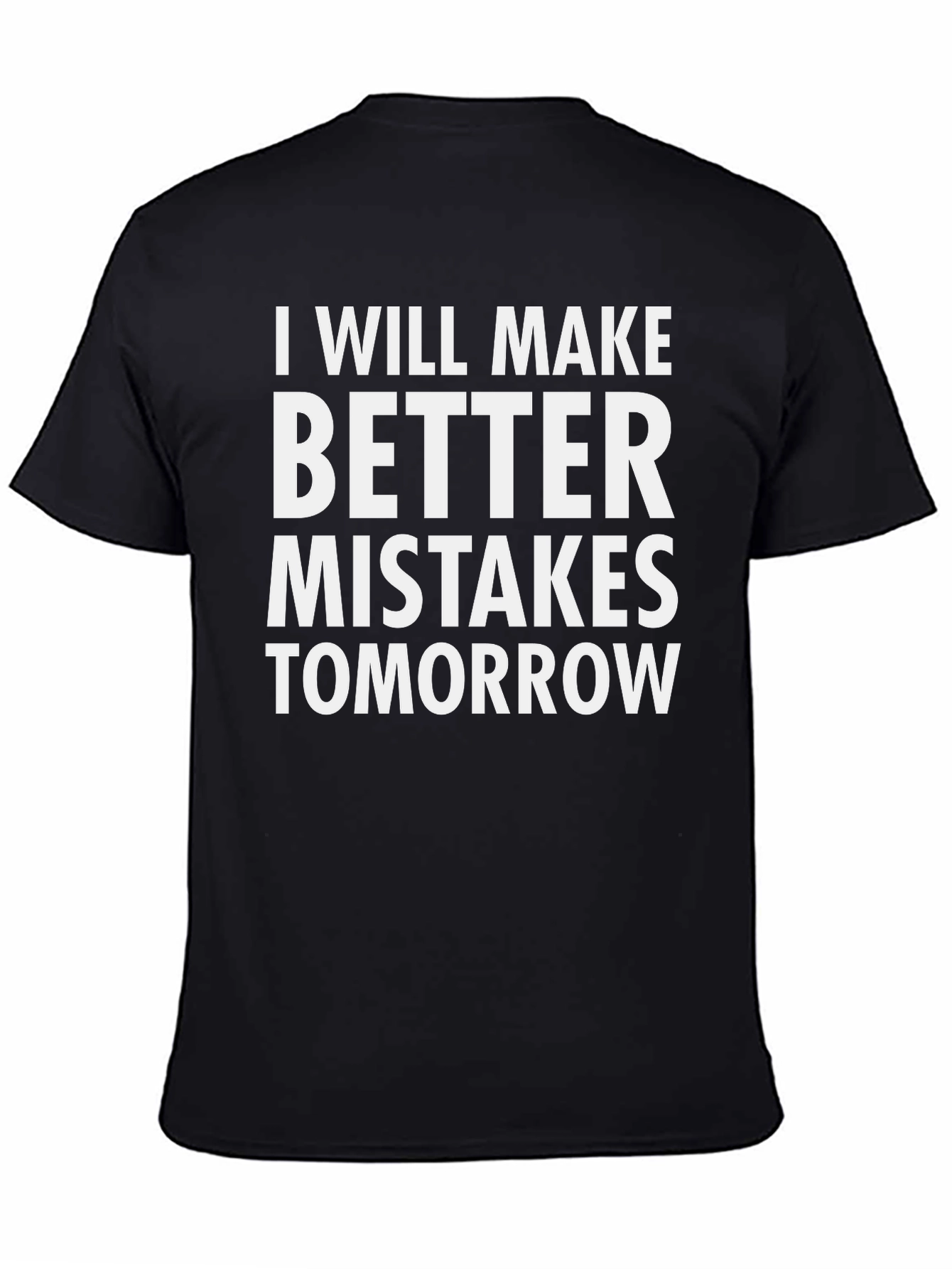 Funny T-Shirt: Better Mistakes Tomorrow