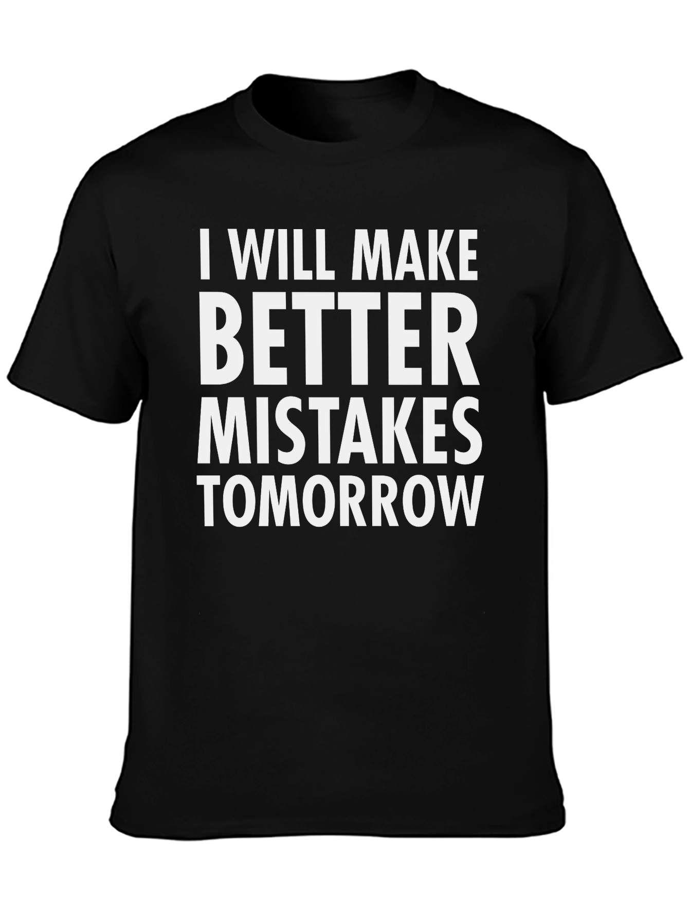 Funny T-Shirt: Better Mistakes Tomorrow