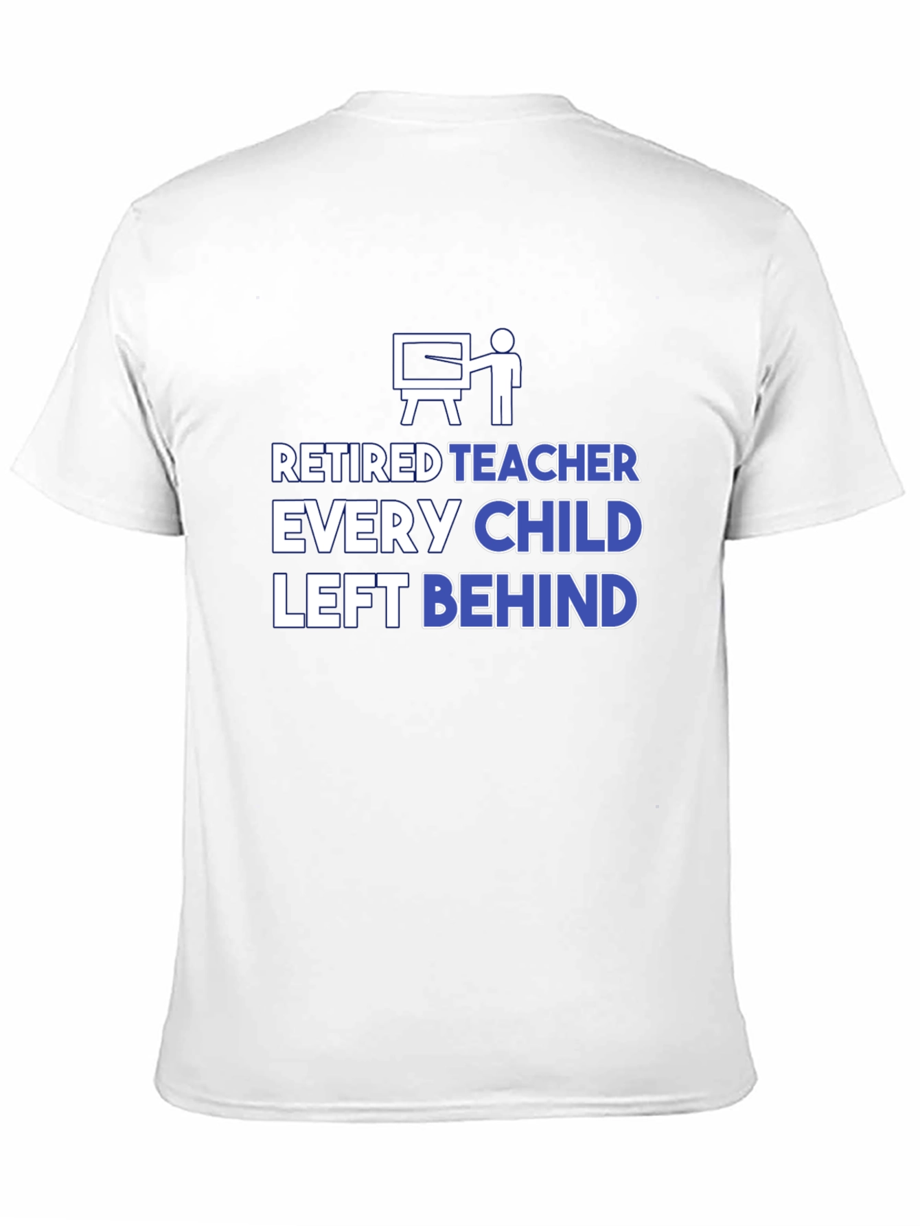 Retired Teacher Graphic T-Shirt - Every Child Left Behind
