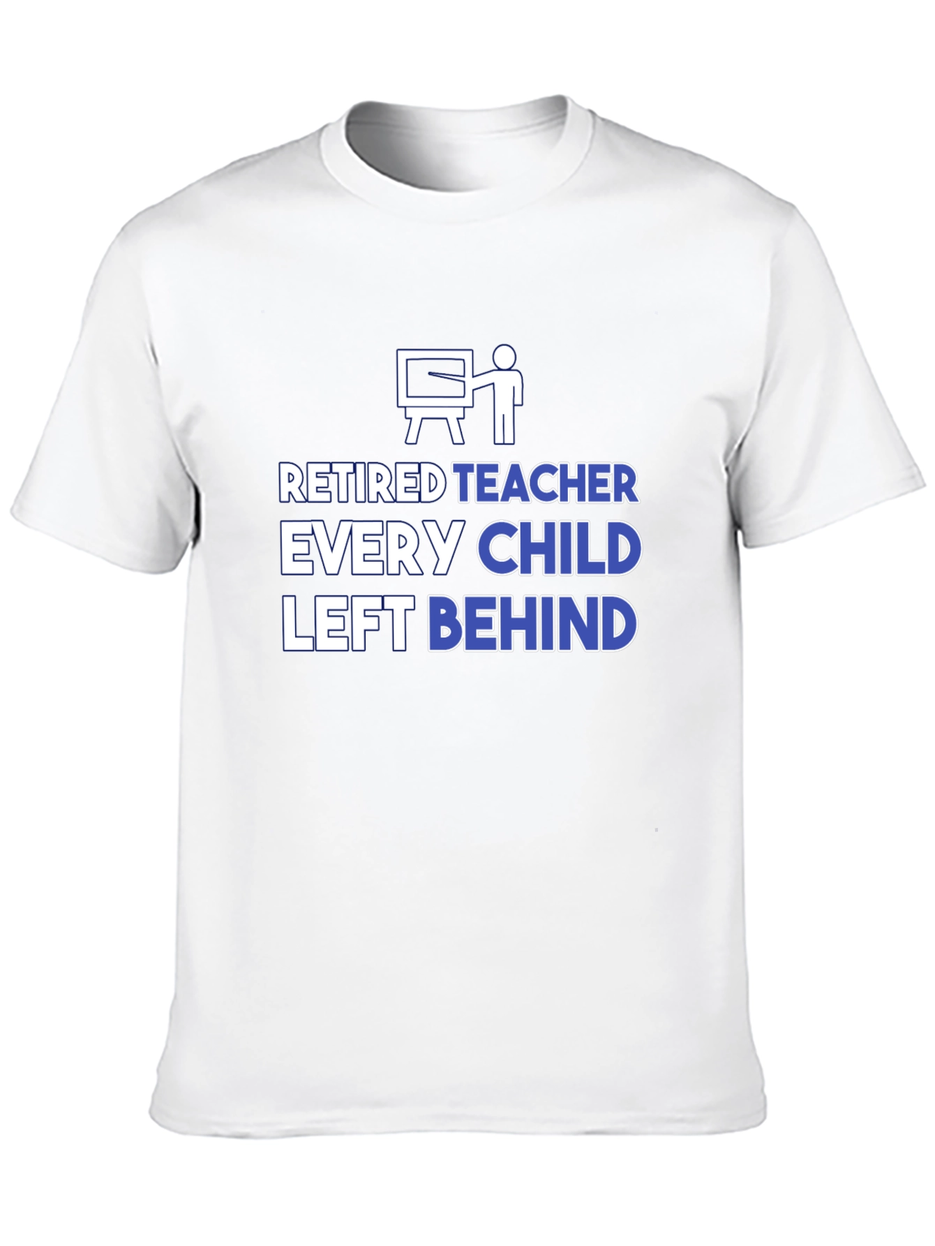 Retired Teacher Graphic T-Shirt - Every Child Left Behind