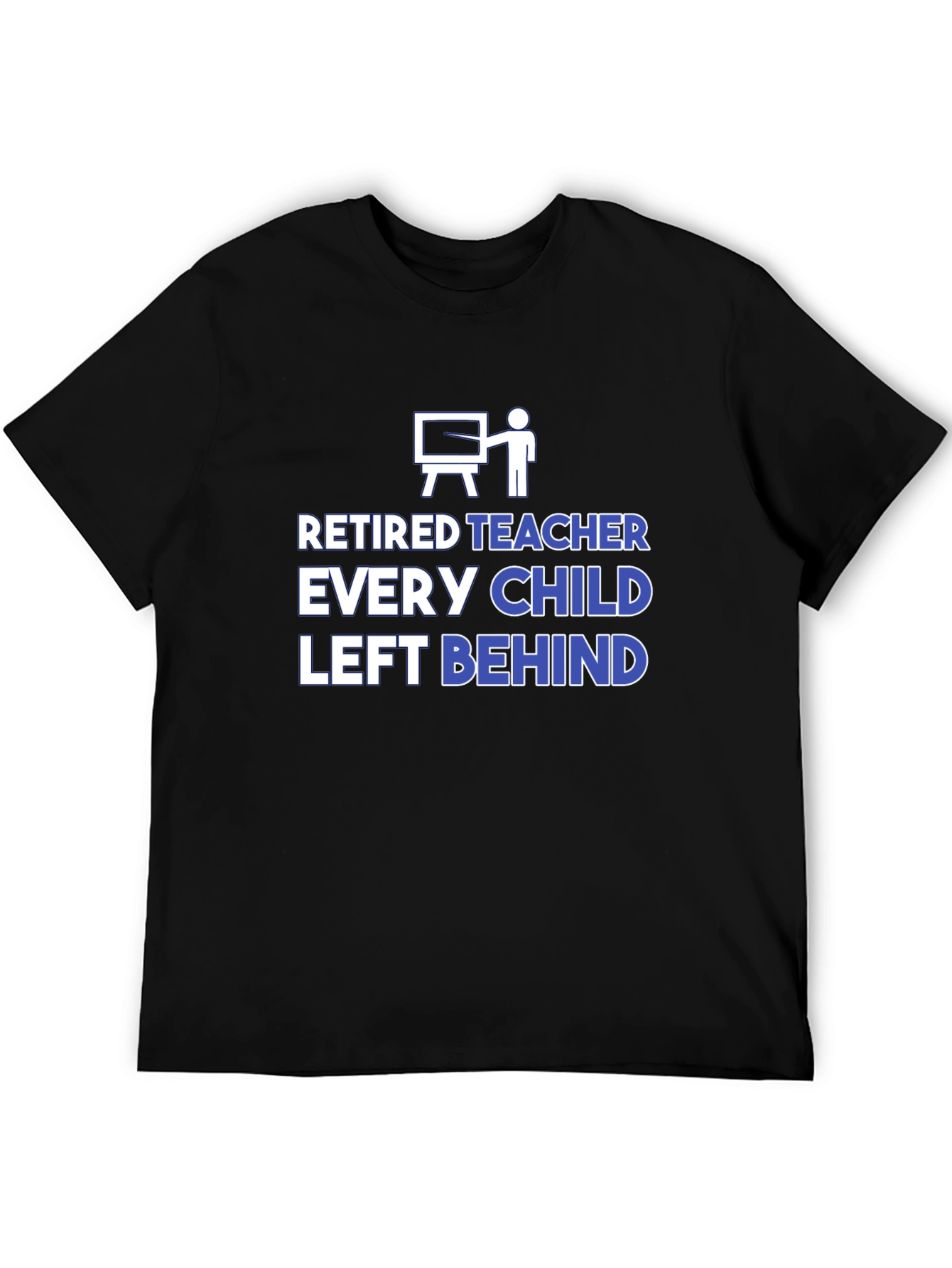 Retired Teacher Graphic T-Shirt - Every Child Left Behind