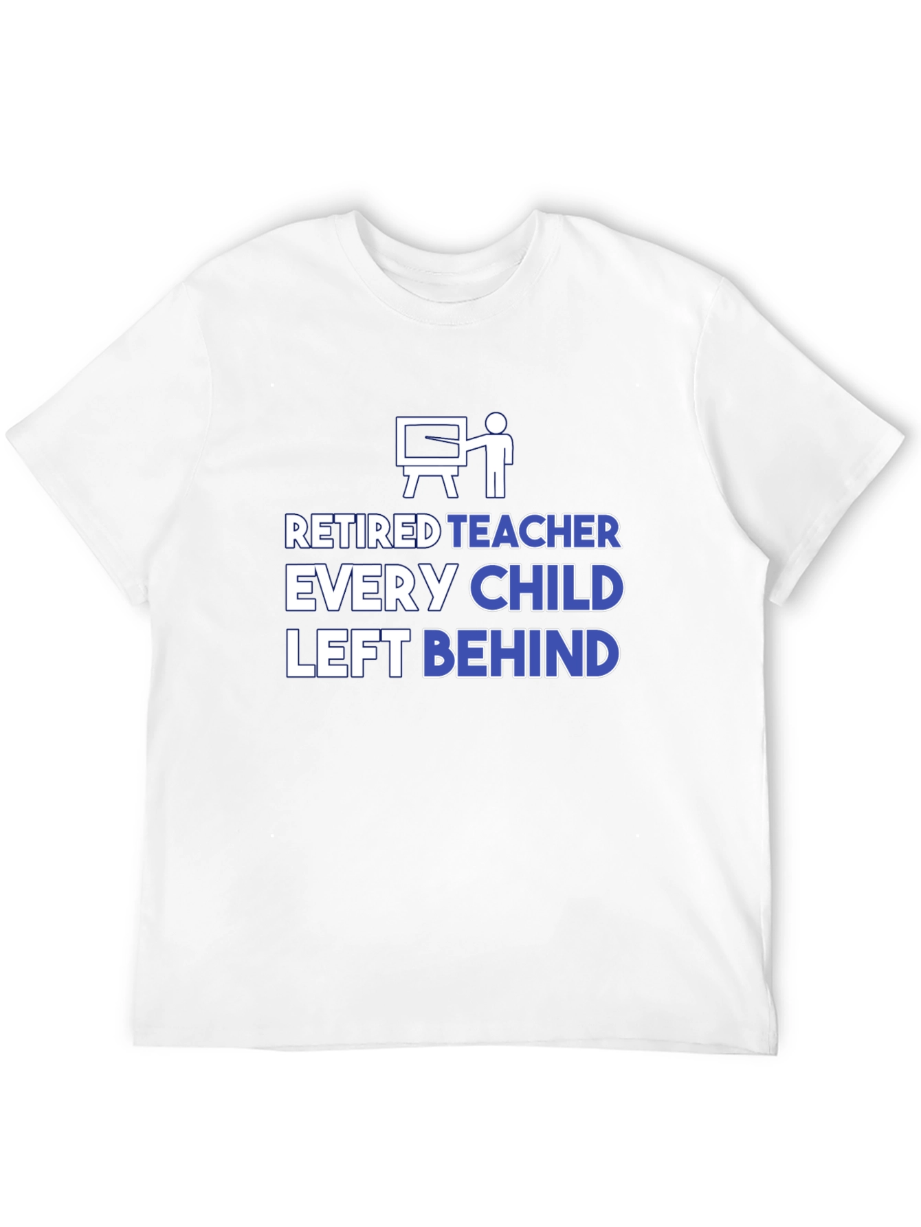 Retired Teacher Graphic T-Shirt - Every Child Left Behind