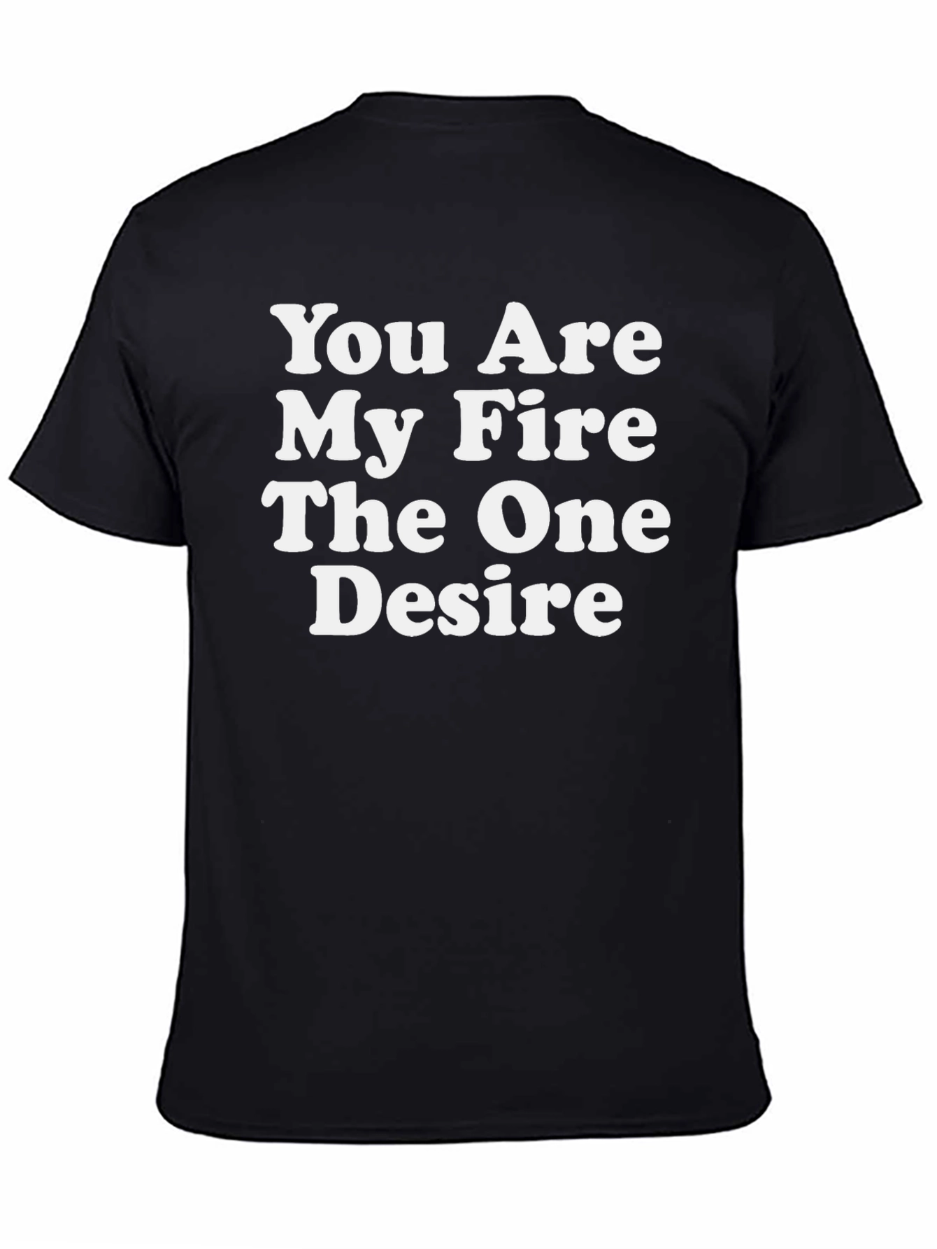 You Are My Fire T-Shirt