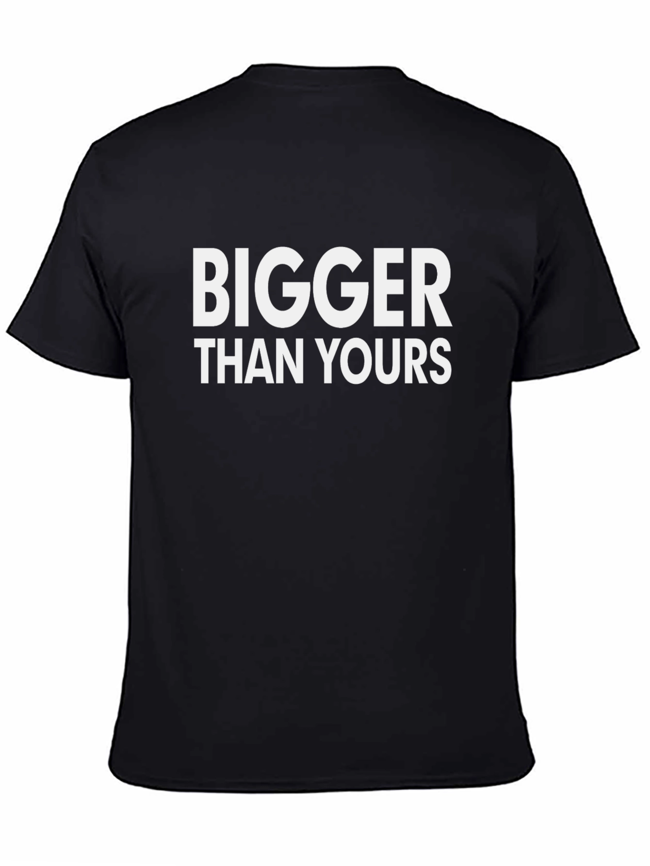 Bigger Than Yours Graphic Tee - Bold Statement T-Shirt