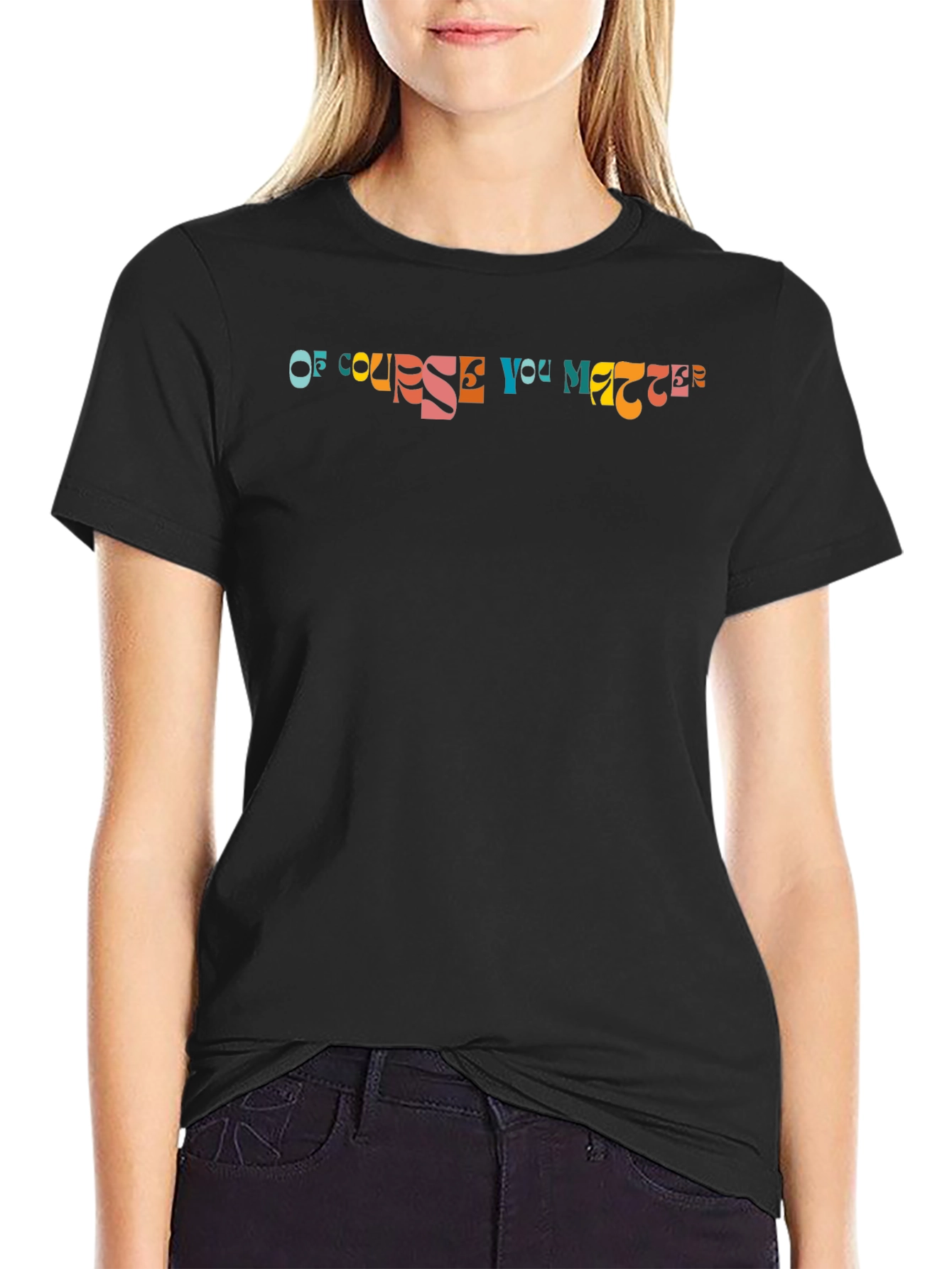 Of Course You Matter Black T-Shirt