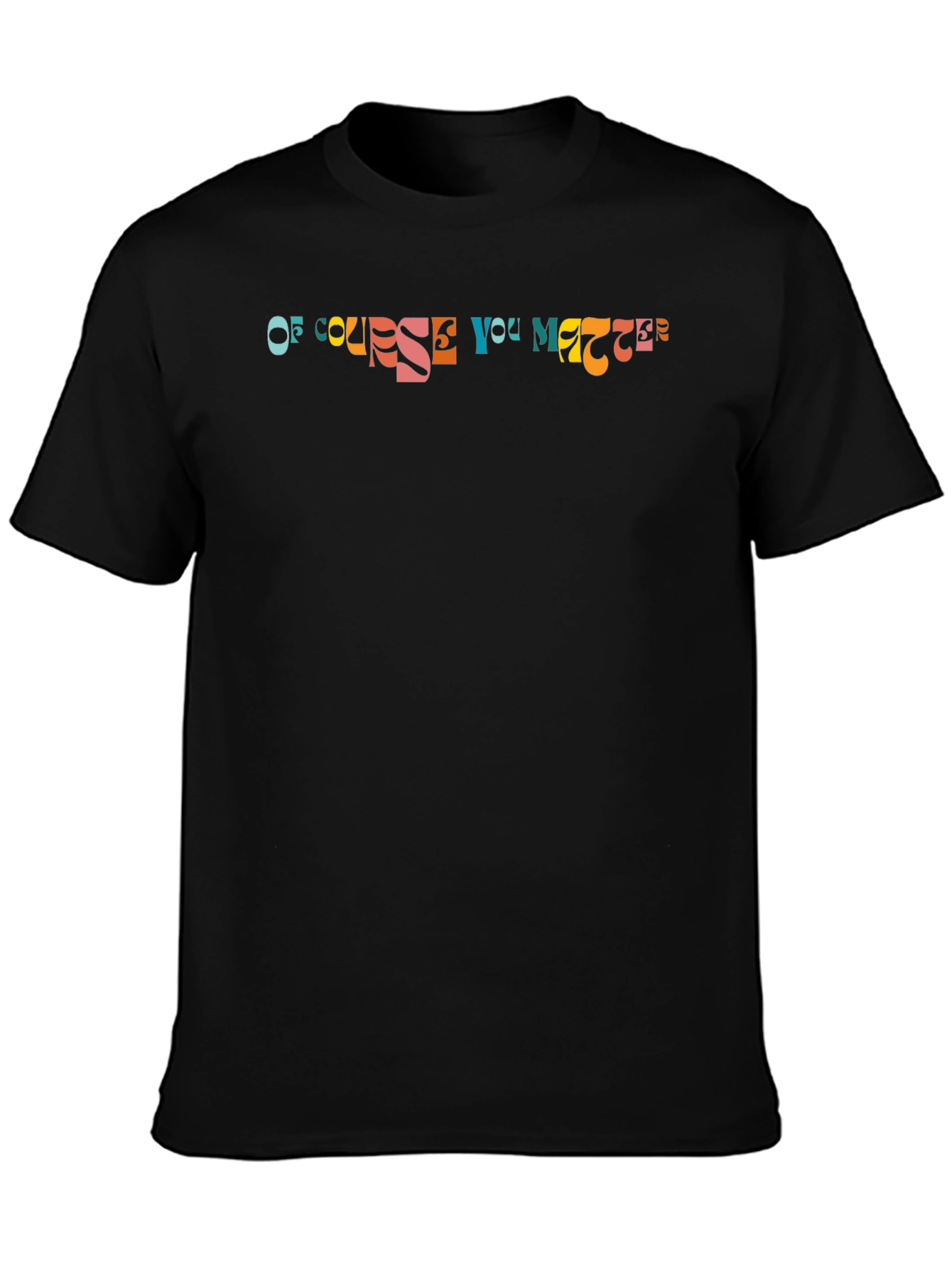Of Course You Matter Black T-Shirt