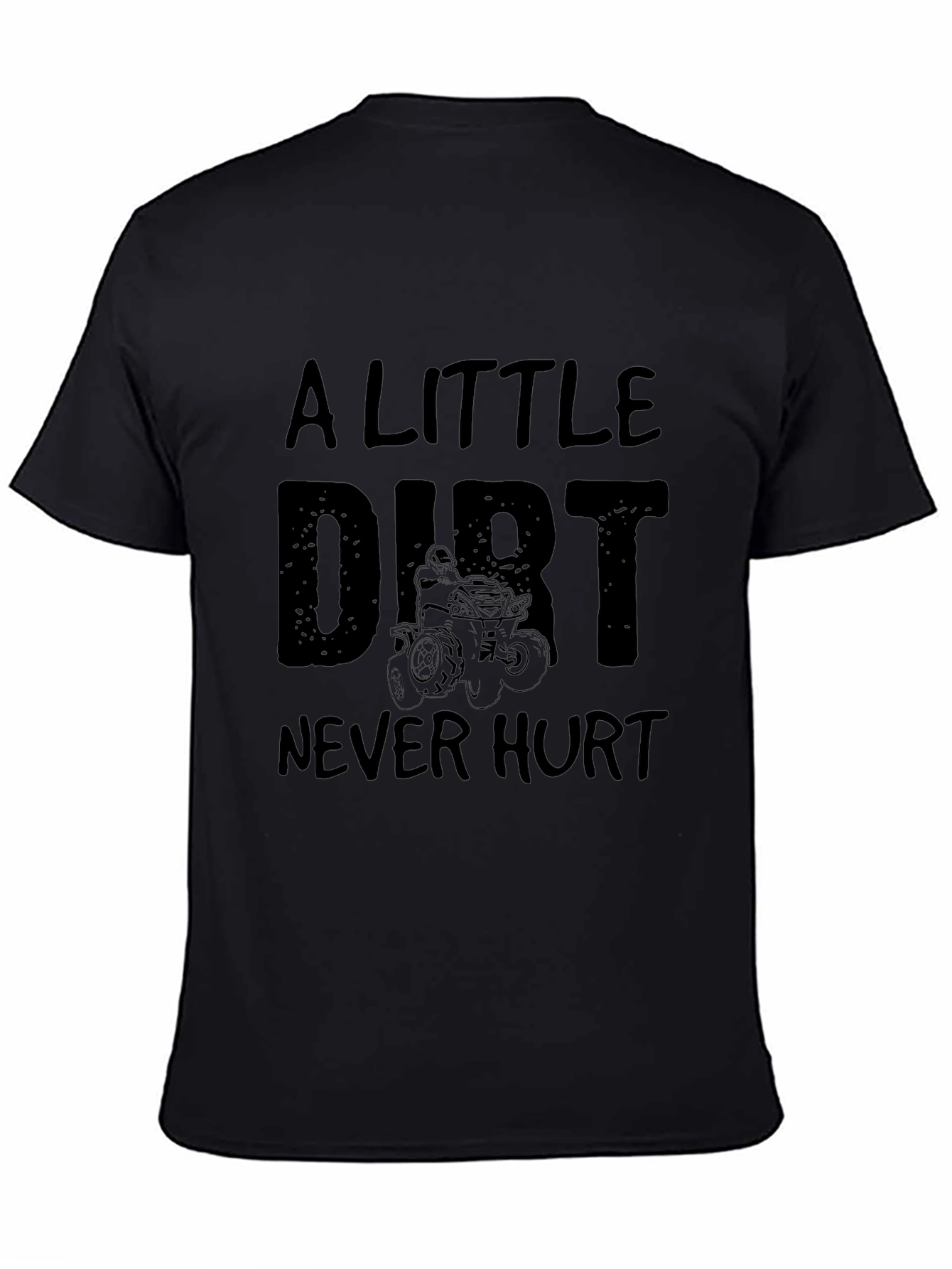 A Little Dirt Never Hurt Black T-Shirt