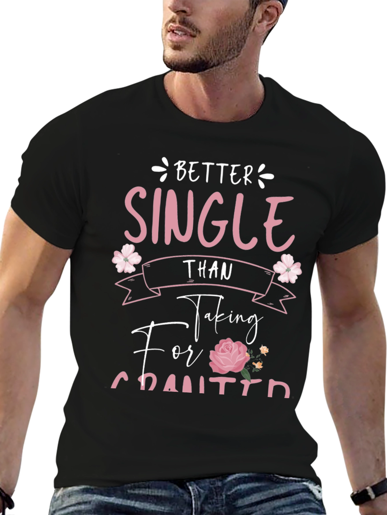 Better Single Than Taken For Granted Graphic Tee