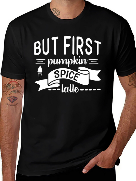 But First Pumpkin Spice Latte T-Shirt