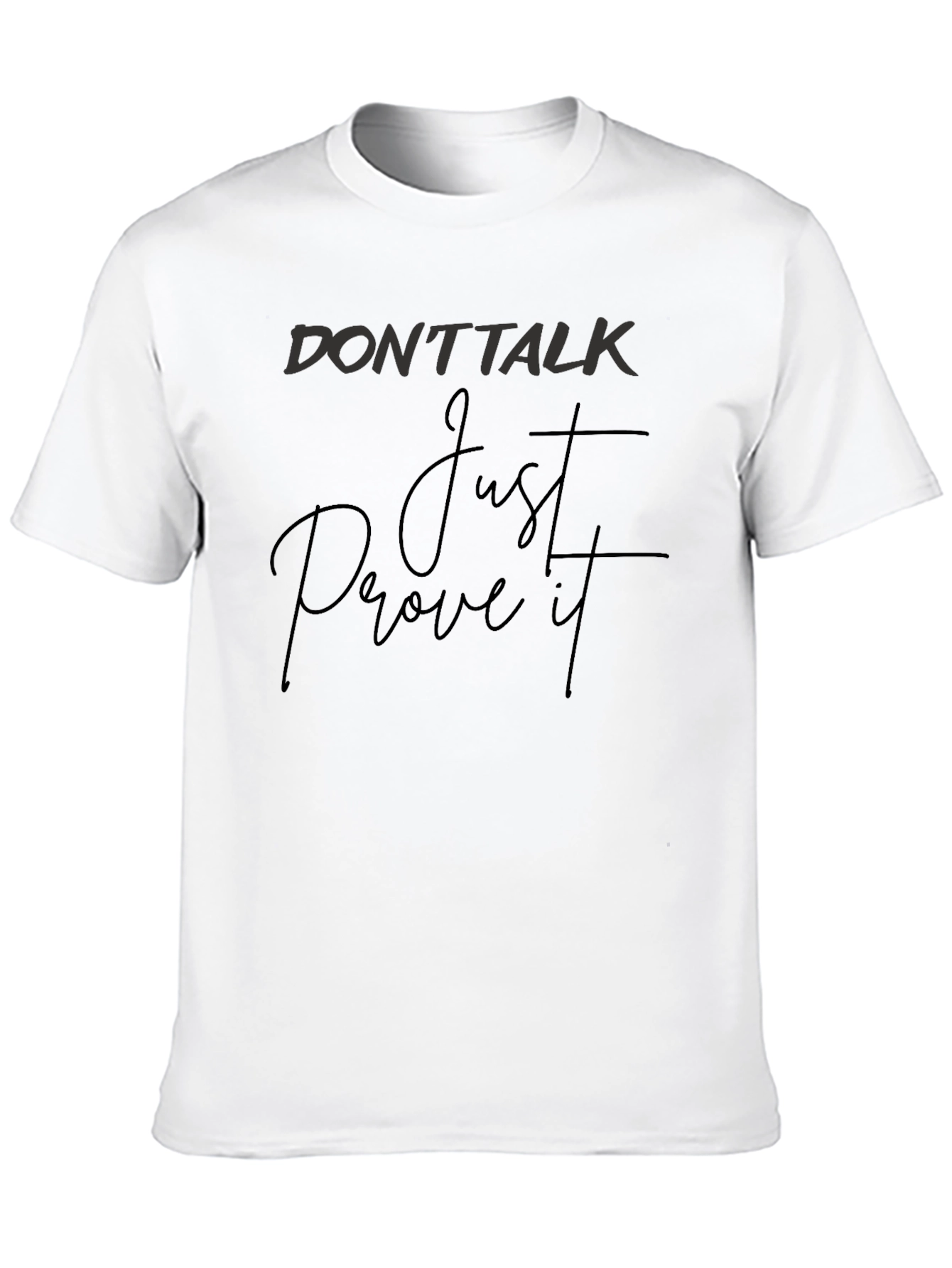 Dont Talk Just Prove It Black Graphic Tee
