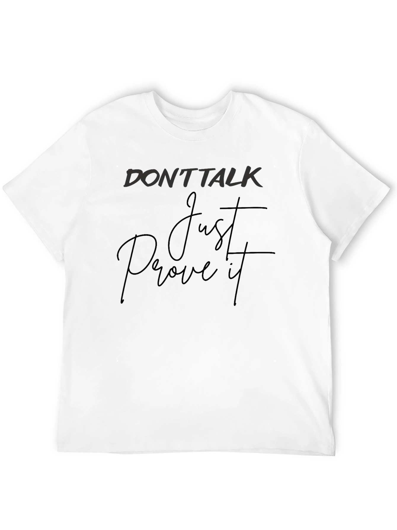 Dont Talk Just Prove It Black Graphic Tee