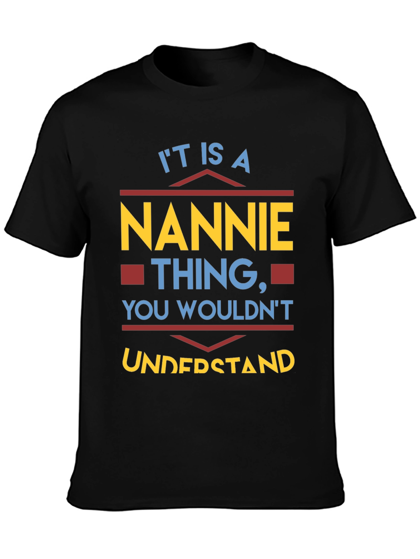 Nannie Thing T-Shirt - You Wouldnt Understand!