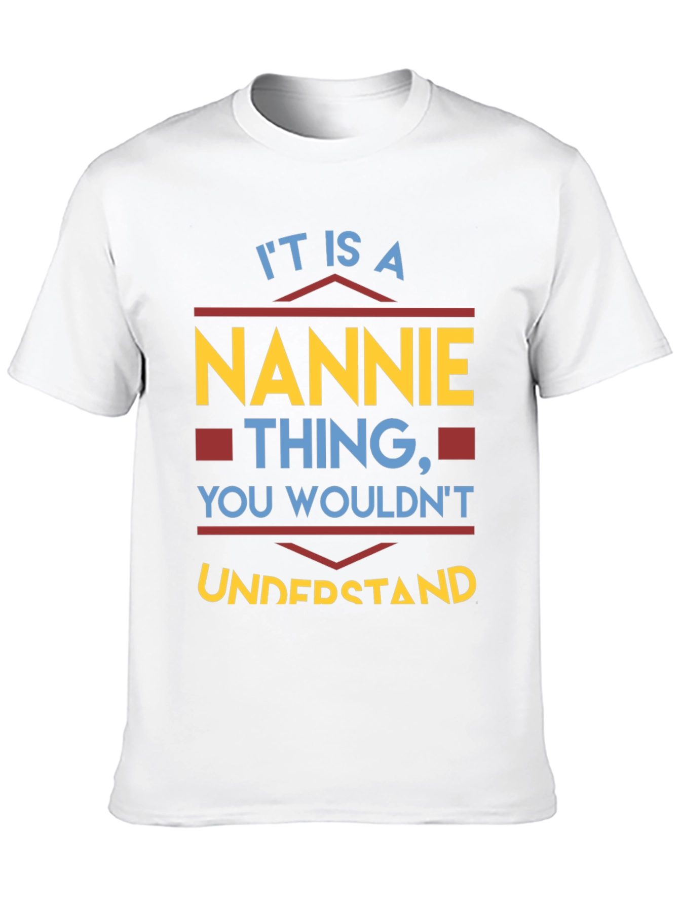 Nannie Thing T-Shirt - You Wouldnt Understand!