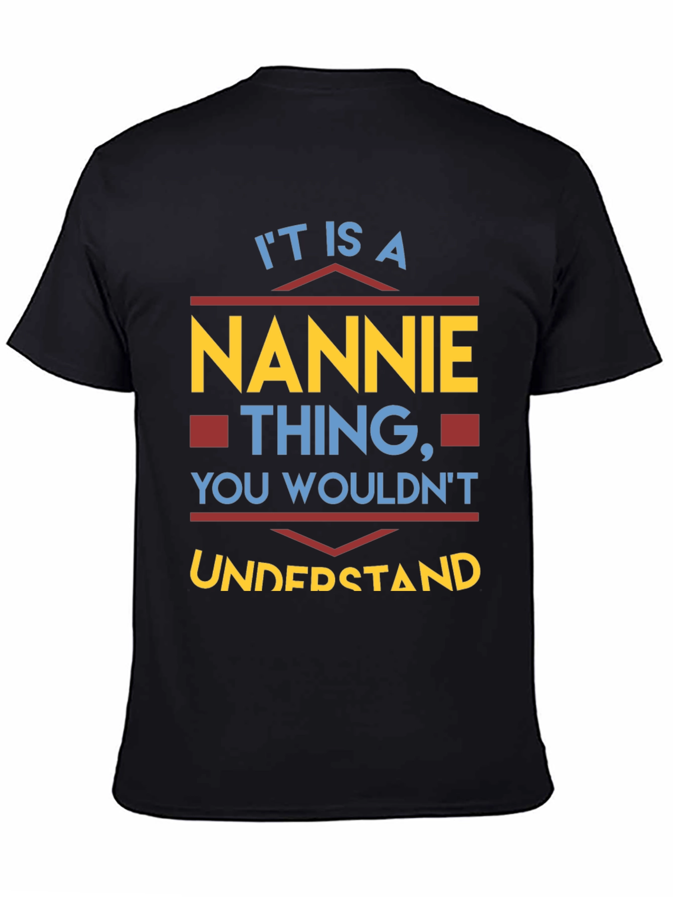 Nannie Thing T-Shirt - You Wouldnt Understand!