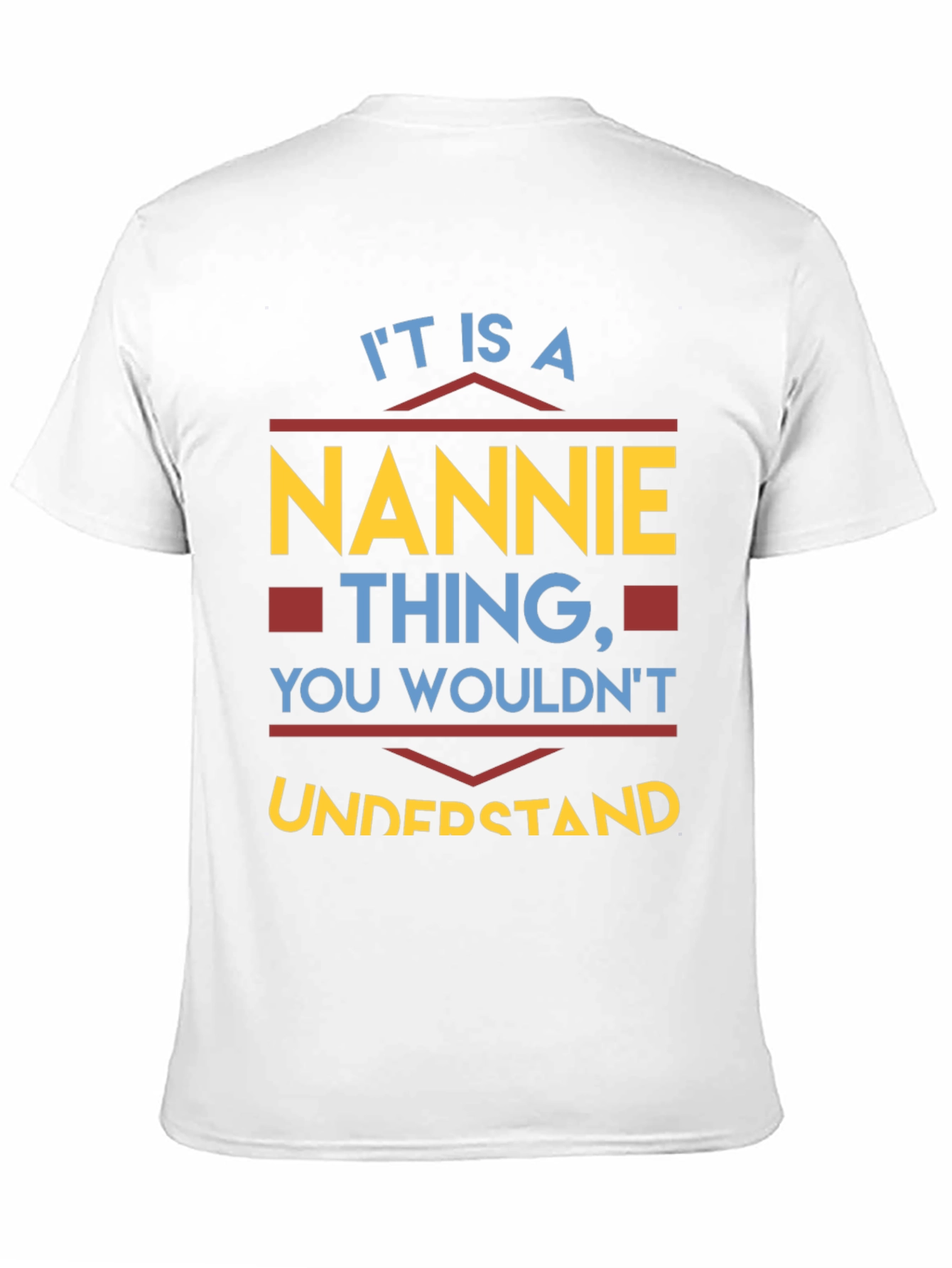 Nannie Thing T-Shirt - You Wouldnt Understand!