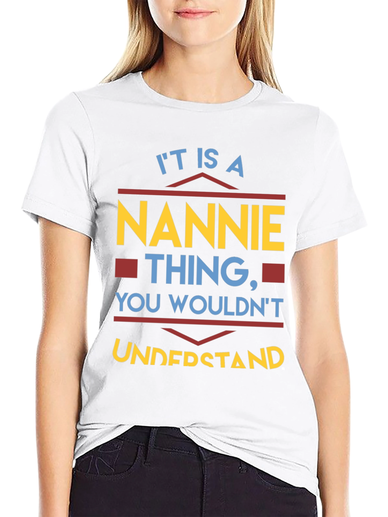 Nannie Thing T-Shirt - You Wouldnt Understand!