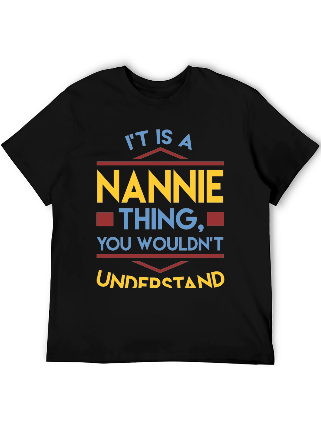 Nannie Thing T-Shirt - You Wouldnt Understand!