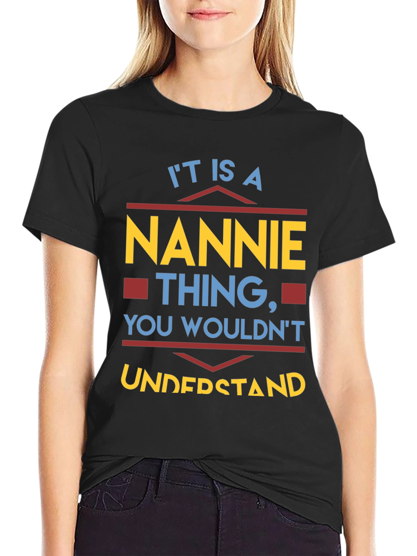 Nannie Thing T-Shirt - You Wouldnt Understand!