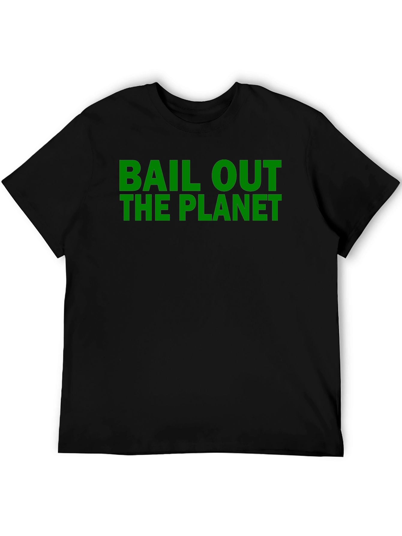 Bail Out the Planet Tee - Eco-Conscious T-Shirt
