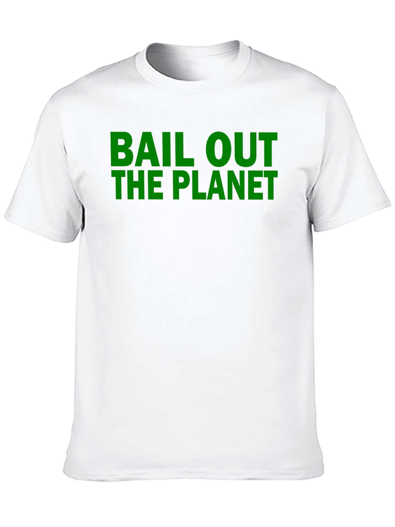 Bail Out the Planet Tee - Eco-Conscious T-Shirt