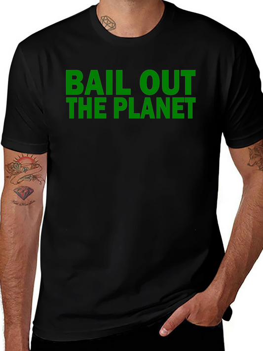 Bail Out the Planet Tee - Eco-Conscious T-Shirt