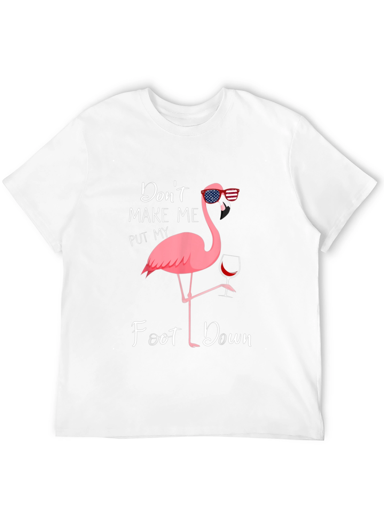 Funny Flamingo T-Shirt - Dont Make Me Foot Down