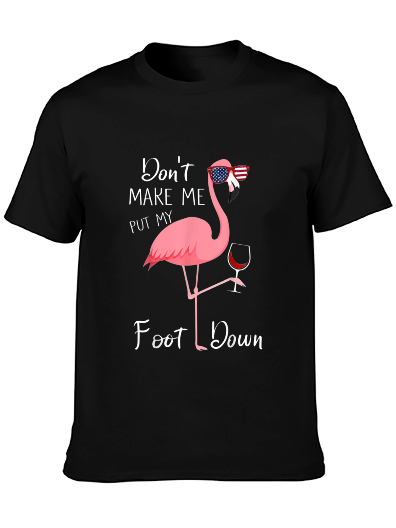 Funny Flamingo T-Shirt - Dont Make Me Foot Down