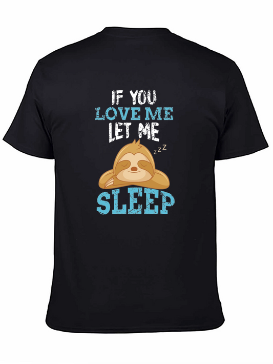 If You Love Me Let Me Sleep T-Shirt Sloth Tee