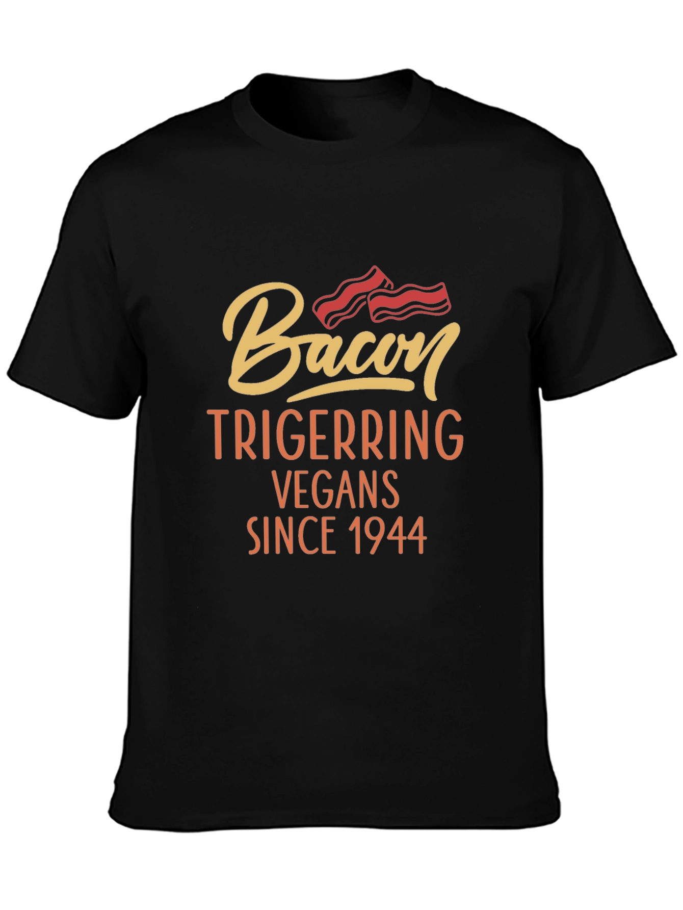 Bacon Triggering Vegans Since 1944 Black T-Shirt