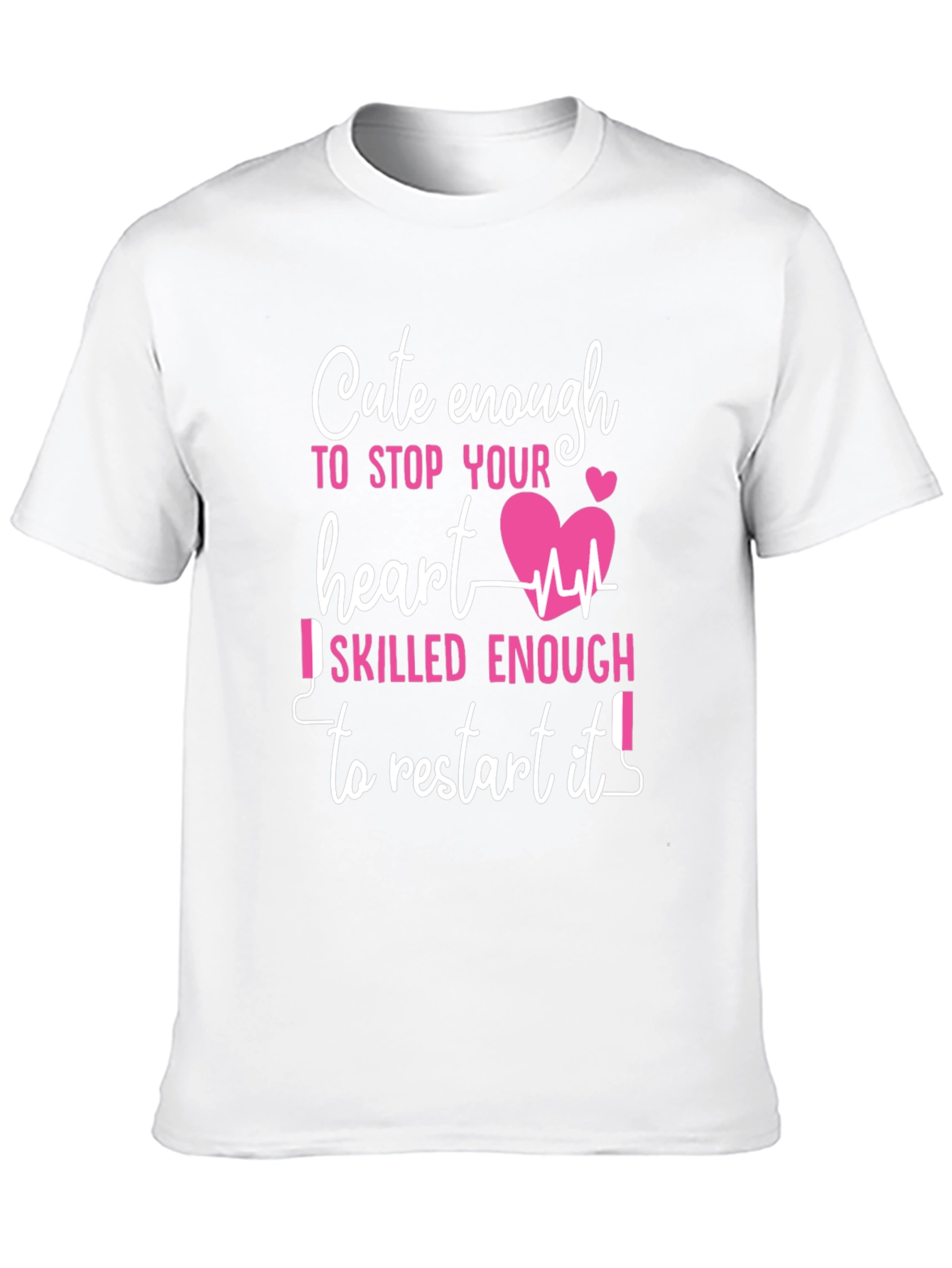 Cute Enough Heart Skilled Nurse T-Shirt