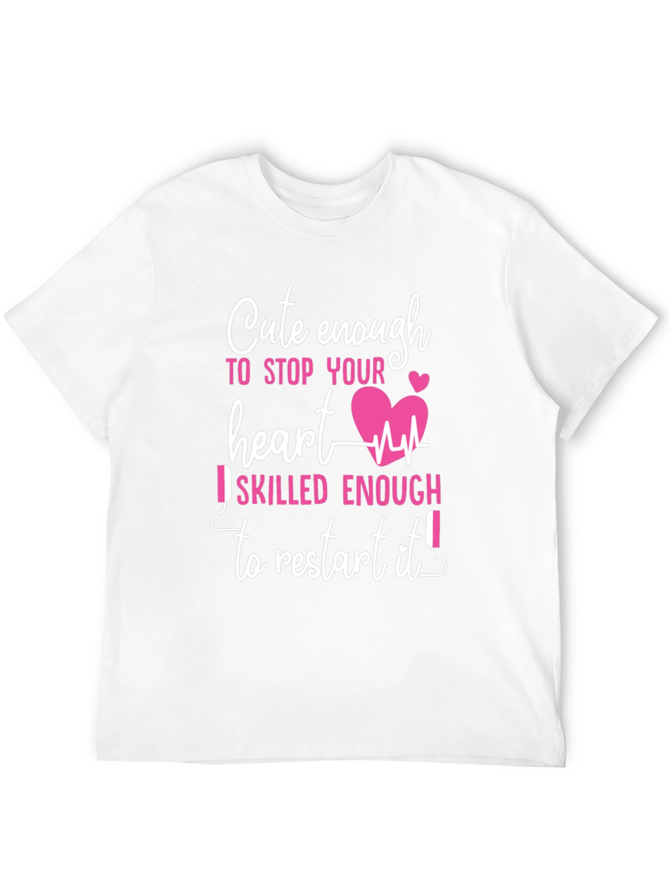 Cute Enough Heart Skilled Nurse T-Shirt