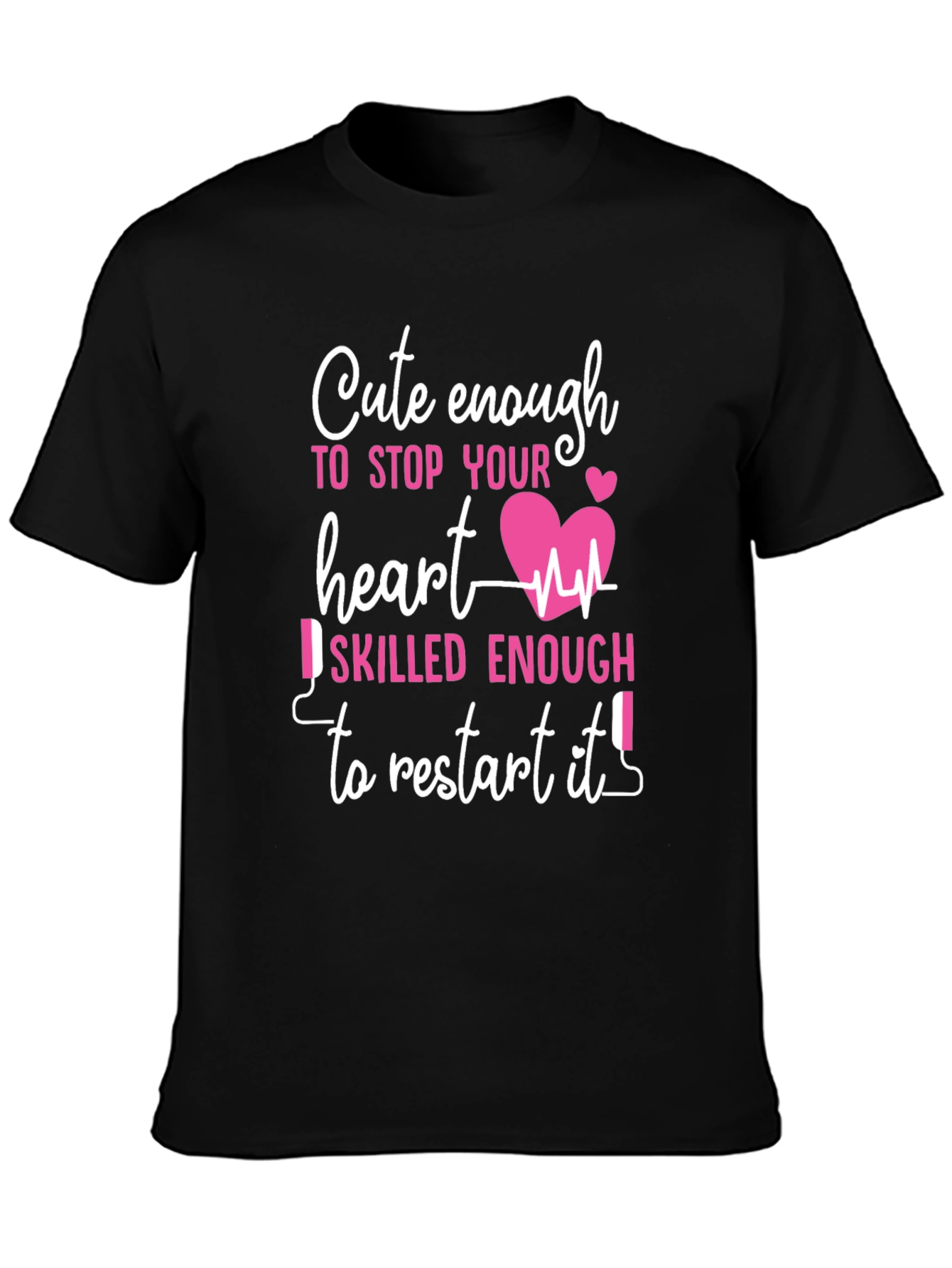 Cute Enough Heart Skilled Nurse T-Shirt