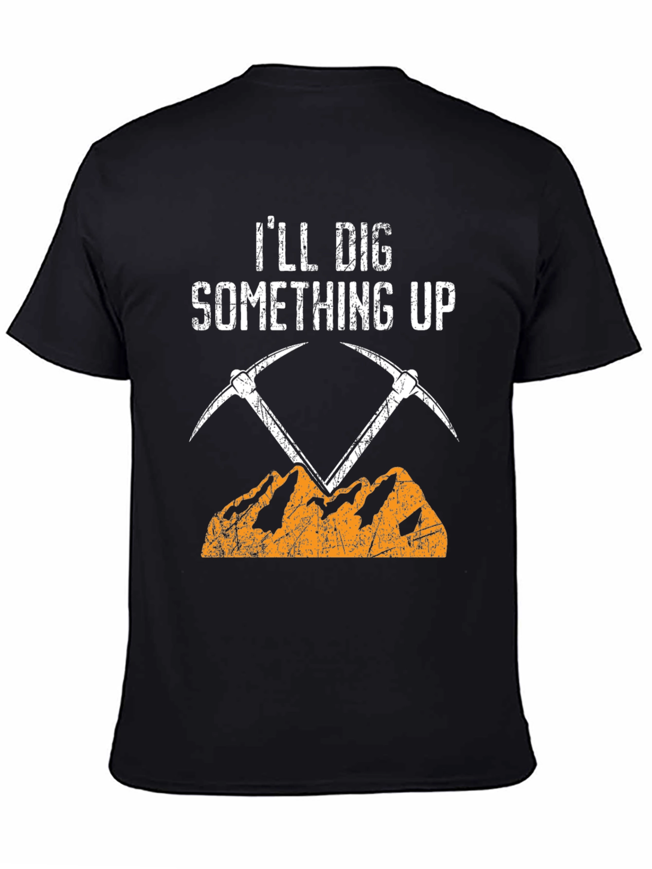 Ill Dig Something Up T-Shirt