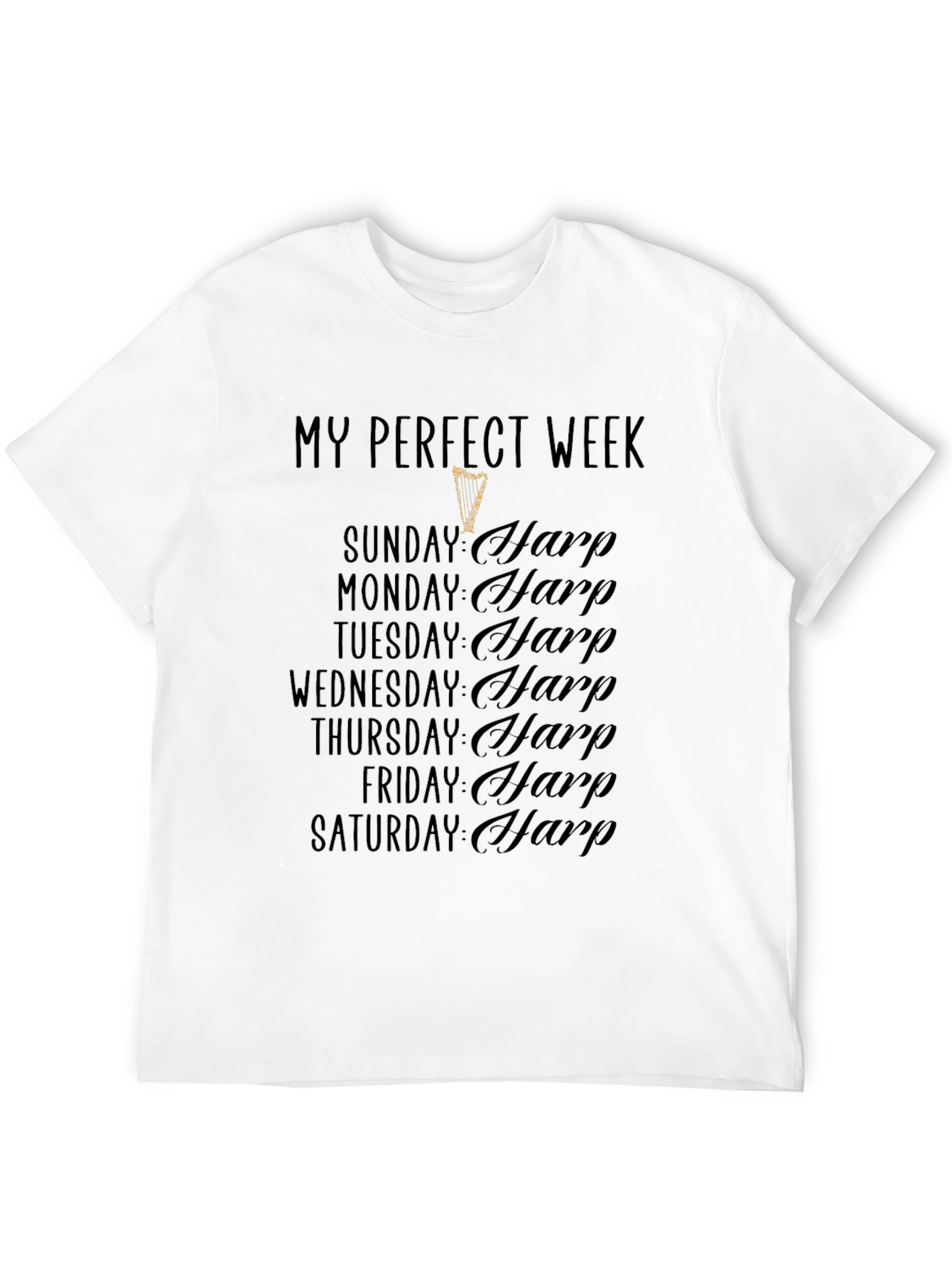 My Perfect Week Harp T-Shirt