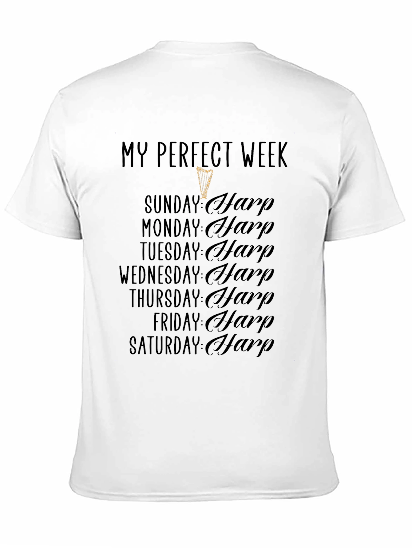 My Perfect Week Harp T-Shirt