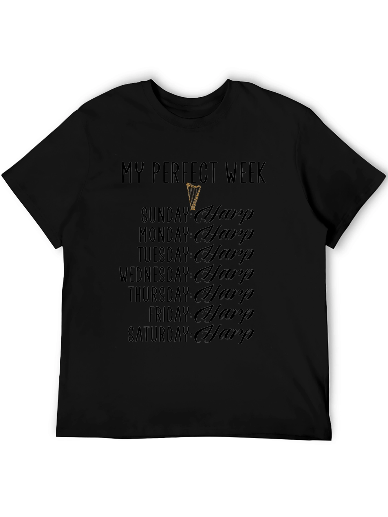 My Perfect Week Harp T-Shirt